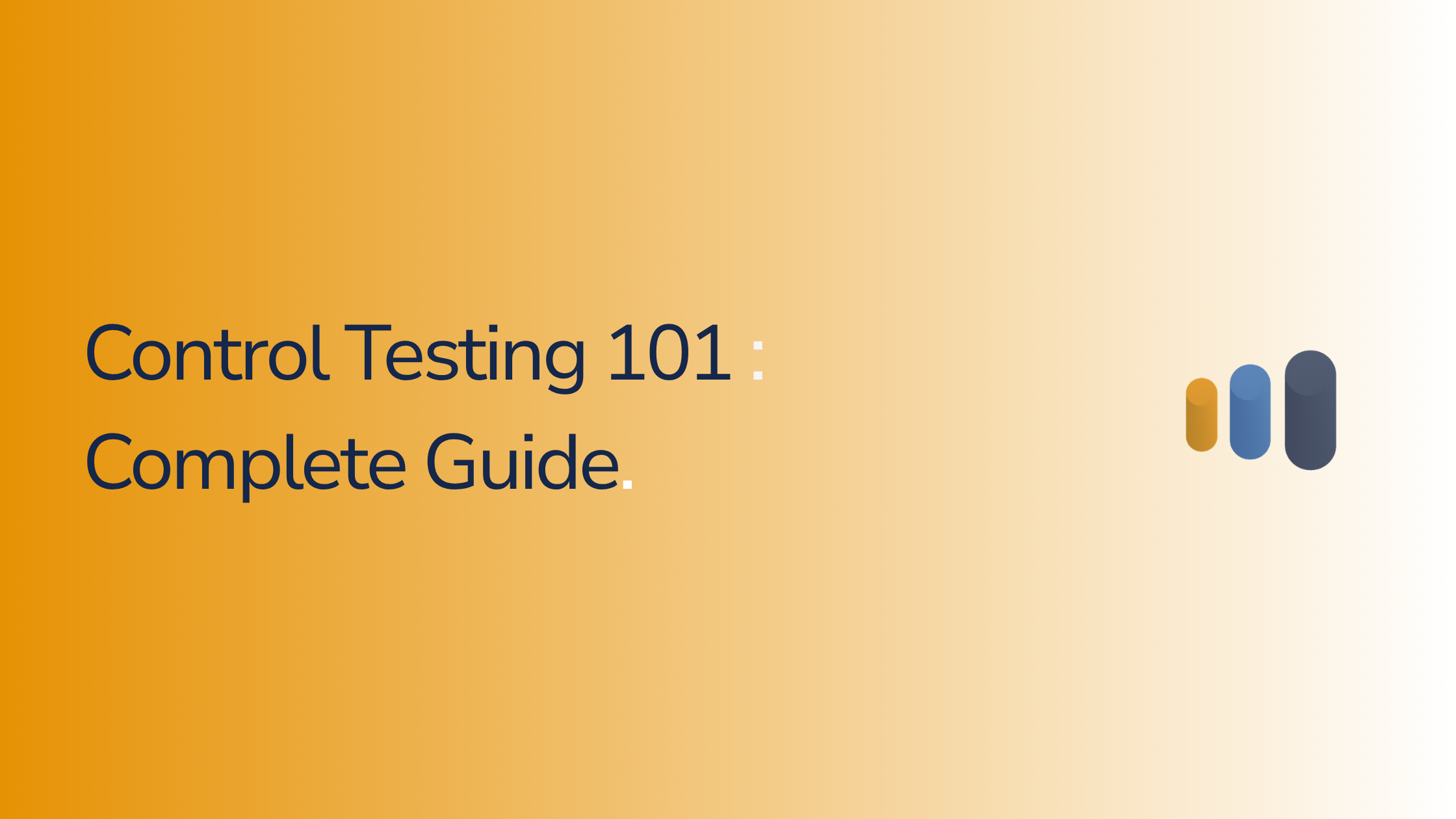 Control Testing 101: How to Know if Your Controls Really Work